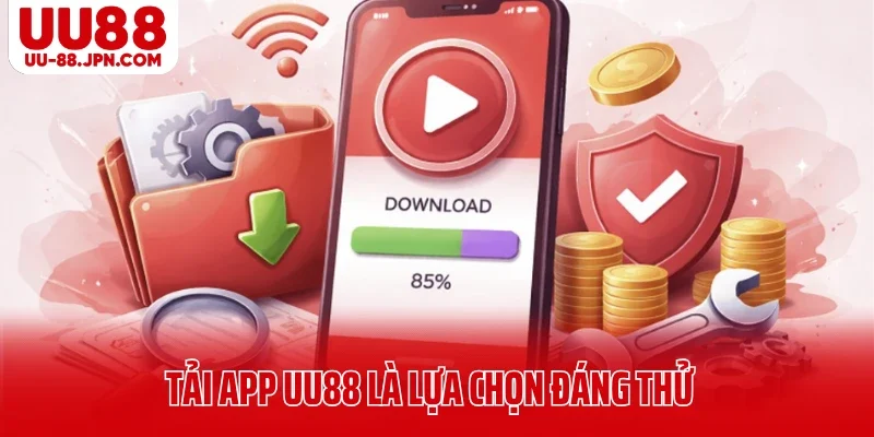 Tải app UU88 là lựa chọn đáng thử dành cho hội viên